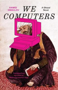 We Computers - A Ghazal Novel