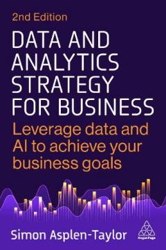 Data and Analytics Strategy for Business - Unlock Data Assets and Increase Innovation with a Results-Driven Data Strategy