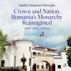 Crown and Nation. Romania's Monarchy Reimagined