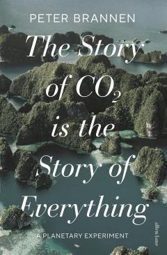 The Story of CO2 Is the Story of Everything