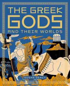 The Greek Gods and Their Worlds
