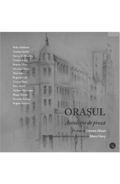 Orasul. Antologie de proza