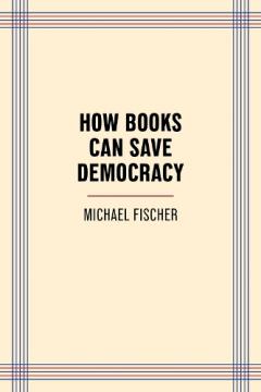 How Books Can Save Democracy