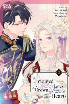 The Unwanted Bride Loves the Crown Prince With All Her Heart - Volume 2
