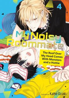 My Noisy Roommate: The Roof Over My Head Comes With Monsters and a Hottie - Volume 4