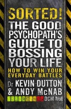 Sorted! - The Good Psychopath's Guide to Bossing Your Life