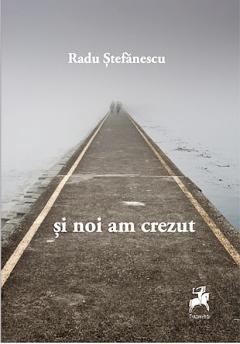 Si noi am crezut