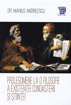 Prolegomene la o filosofie a existentei cunoasterii si stiintei