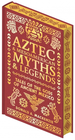 Aztec & Other Mesoamerican Myths & Legends