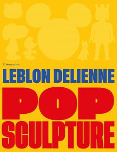 Leblon Delienne - Pop Sculpture