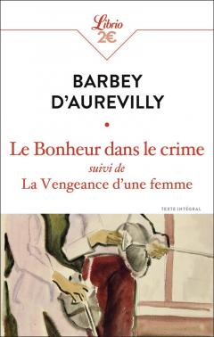 Le Bonheur dans le crime suivi de La Vengeance d'une femme