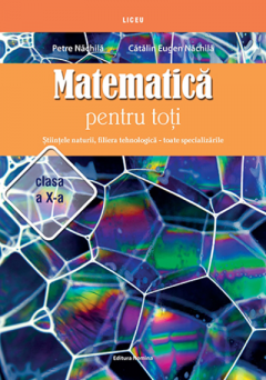 Matematica pentru toti - Stiintele naturii, filiera tehnologica - toate specializarile clasa a X-a