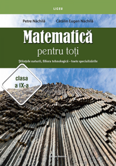 Matematica pentru toti - Stiintele naturii, filiera tehnologica - toate specializarile clasa a IX-a