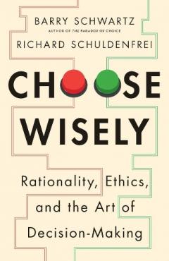 Choose Wisely - Rationality, Ethics, and the Art of Decision-Making