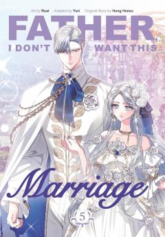 Father, I Don't Want This Marriage - Volume 5