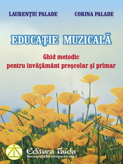 Educatie muzicala - Ghid metodic pentru invatamant prescolar si primar