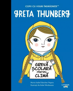 Greta Thunberg. Copii cu visuri indraznete