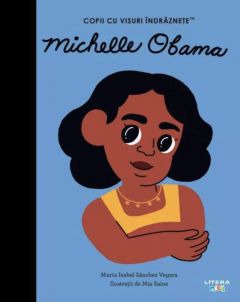 Michelle Obama. Copii cu visuri indraznete