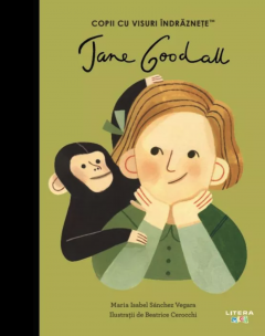Jane Goodall. Copii cu visuri indraznete