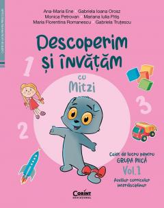 Descoperim si invatam cu Mitzi. Caiet de lucru pentru Grupa mica - Vol.1. Auxiliar Curricular interdisciplinar