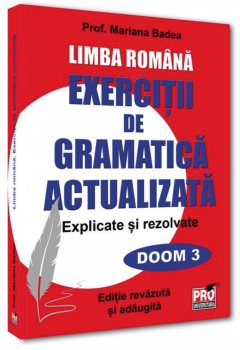 Limba romana. Exercitii de gramatica actualizata. Explicate si rezolvate