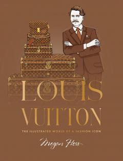 Louis Vuitton: The Illustrated World of a Fashion Icon