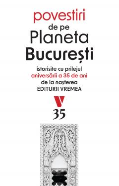 Povestiri de pe Planeta Bucuresti
