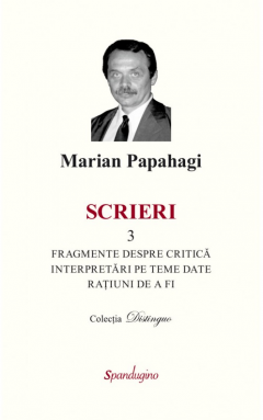 Scrieri 3 - Fragmente despre critica. Interpretari pe teme date ratiuni de a fi