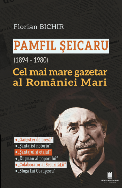 Pamfil Seicaru (1894-1980), cel mai mare gazetar al Romaniei Mari