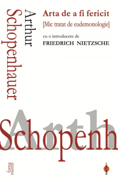 Arta de a fi fericit. Mic tratat de eudemonologie