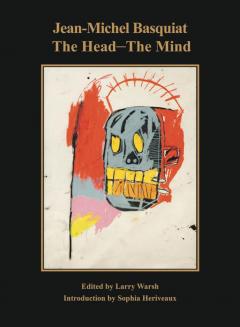 Jean-Michel Basquiat: The Head - The Mind