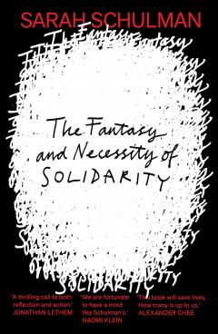 The Fantasy and Necessity of Solidarity