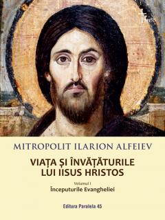 Viata si invataturile lui Iisus Hristos. Inceputurile Evangheliei