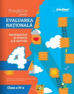 Pregatire pentru Evaluarea Nationala - Matematica si Stiinte ale naturii, clasa a IV-a