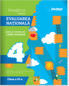 Limba si literatura romana - Pregatire pentru Evaluarea Nationala. Clasa a IV-a