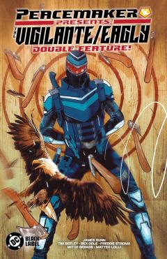 Peacemaker Presents: The Vigilante/Eagly Double Feature!
