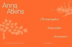 Anna Atkins: Photographer, Naturalist, Innovator