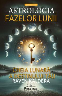 Astrologia fazelor lunii. Cheia lunara a destinului tau