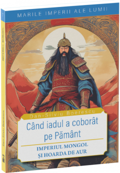 Cand iadul a coborat pe pamant. Imperiul Mongol si Hoarda de Aur