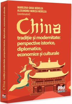 China traditie si modernitate: perspective istorice, diplomatice, economice si culturale