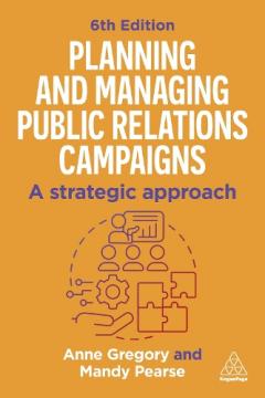 Planning and Managing Public Relations Campaigns - A Strategic Approach