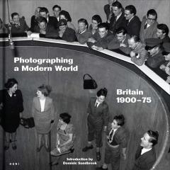 Photographing a Modern World: Britain 1900-75