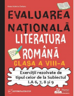 Evaluarea Nationala - Literatura romana, clasa a VIII-a