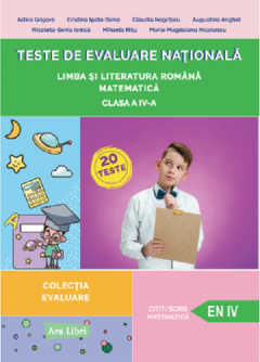 Teste de Evaluare Nationala - Limba si literatura Romana, Matematica, clasa a IV-a