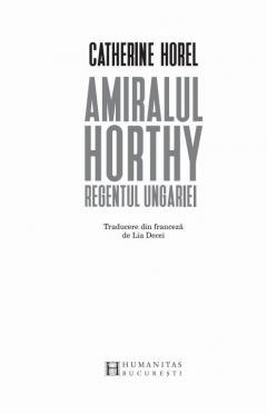 Amiralul Horthy, regentul Ungariei