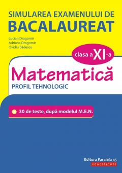 Simularea examenului de bacalaureat. Matematica. Clasa a XI-a