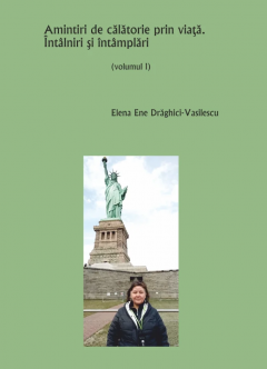 Amintiri de calatorie prin viata. Intalniri si intamplari - Volumul I