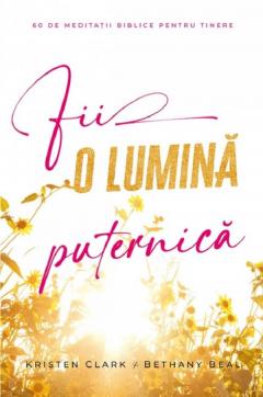 Fii o lumina puternica