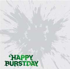 Happy Burstday (Evergreen with Black Splatter Vinyl)