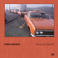 Fred Herzog. A Color Legacy